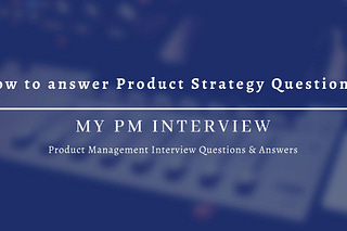 Archive - My PM Interview - Product Manager Interview Question Answers