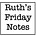 Ruth’s Friday Notes