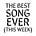 The Best Song Ever (This Week)