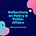 Reflections on Policy & Public Affairs