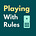 Playing With Rules