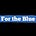 For the Blue