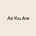 As You Are