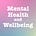 Mental Health and Wellbeing
