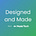 Designed and Made