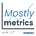 Mostly metrics