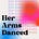 Her Arms Danced
