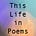 This Life in Poems