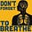 Don't Forget to Breathe