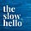 The Slow Hello