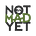 The Not Mad Yet Newsletter