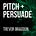 Pitch + Persuade