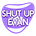 SHUT UP EVAN: THE NEWSLETTER