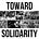 Toward Solidarity