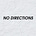 No Directions
