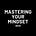 Mastering Your Mindset