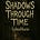 Shadows Through Time