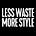 Less Waste More Style