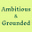 Ambitious & Grounded, by Flora 