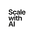 Scale with AI