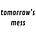 tomorrow's mess
