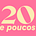 20 e poucos