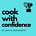 Cook With Confidence 