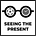Seeing the Present