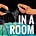In a Room