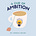 A Cup of Ambition