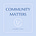 Community Matters
