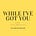 While I've got you