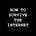 How to Survive the Internet