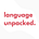 Language Unpacked
