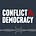 Conflict & Democracy
