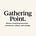 Gathering Point.