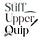 Stiff Upper Quip