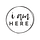 i am here