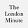 The London Minute
