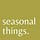seasonal things.