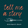 Tell Me a Story 