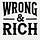 WRONG & RICH
