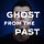 GHOST FROM THE PAST
