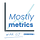 Mostly metrics