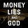 Money, Lies & God