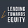 Leading Towards Equity