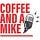Coffee and a Mike 