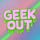 Geek Out