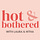 Hot & Bothered