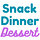A Snack, Dinner, and Dessert